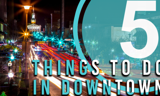 Five Things to Do Downtown