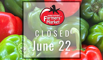 Shreveport Farmers’ Market Closed This Saturday