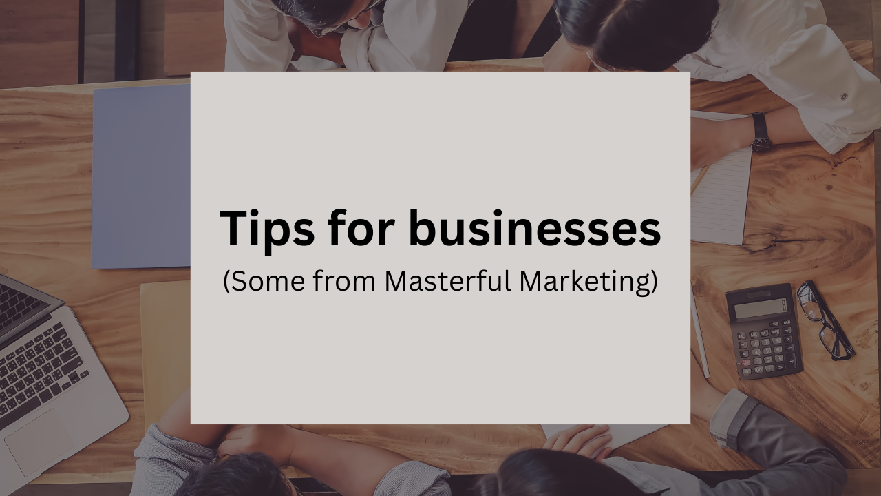 Tips for businesses (Some from Masterful Marketing): Ways to Make Your Business Stand Out