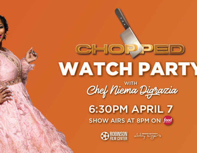 ROBINSON FILM CENTER TO HOST FREE “CHOPPED” WATCH PARTY WITH CHEF NIEMA DIGRAZIA